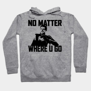 NO MATTER WHERE U GO... (Black) Hoodie