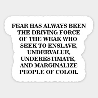 Fear is the Driving Force of the Weak Sticker