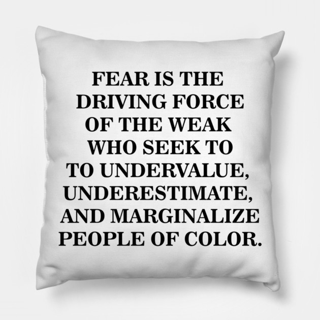 Fear is The Driving Force of The Weak Pillow by UrbanLifeApparel
