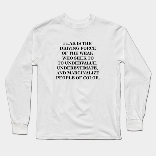 Fear is The Driving Force of The Weak Long Sleeve T-Shirt by UrbanLifeApparel