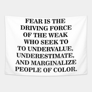 Fear is The Driving Force of The Weak Tapestry