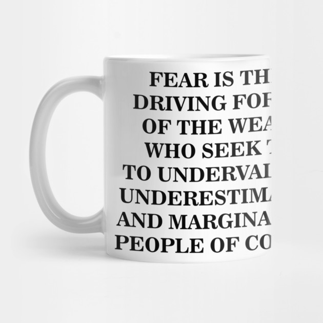 Fear is The Driving Force of The Weak by UrbanLifeApparel