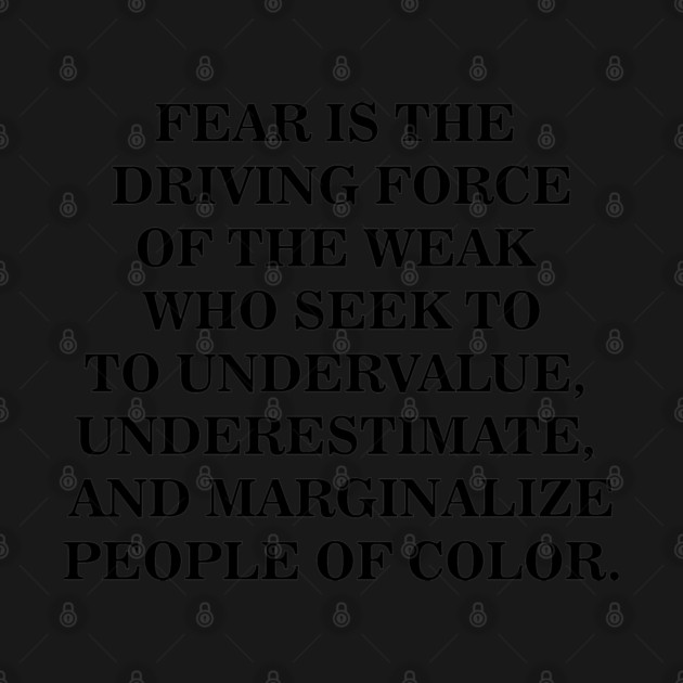 Fear is The Driving Force of The Weak by UrbanLifeApparel