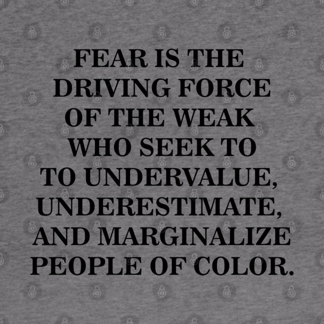 Fear is The Driving Force of The Weak by UrbanLifeApparel