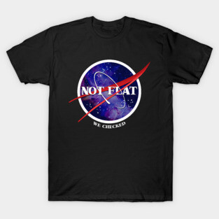 Not Flat. We Checked. T-Shirt