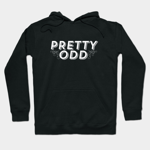 Pretty Odd Pretty Odd Hoodie TeePublic