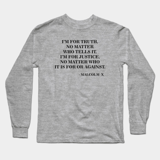 I Am for Truth and Justice | Malcolm X | Black Power Long Sleeve T-Shirt by UrbanLifeApparel