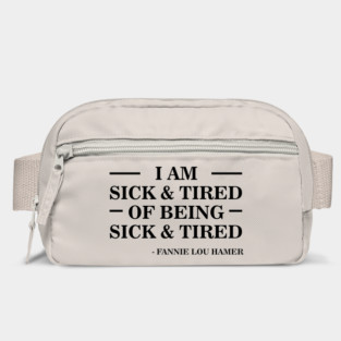 I'm Sick and Tired of Being Sick and Tired | Fannie Lou Hamer Bag