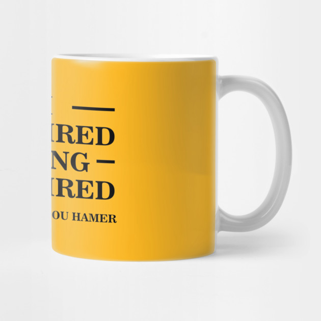 I'm Sick and Tired of Being Sick and Tired | Fannie Lou Hamer by UrbanLifeApparel