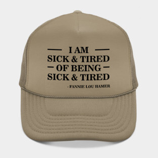 I'm Sick and Tired of Being Sick and Tired | Fannie Lou Hamer Hat