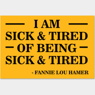 I'm Sick and Tired of Being Sick and Tired | Fannie Lou Hamer Posters and Art