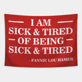 I'm Sick and Tired of Being Sick and Tired | Fannie Lou Hamer Tapestry