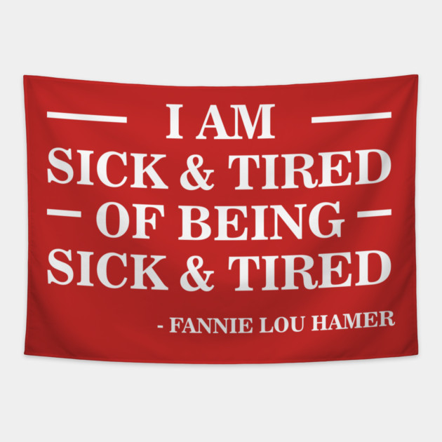 I'm Sick and Tired of Being Sick and Tired | Fannie Lou Hamer Tapestry by UrbanLifeApparel