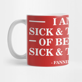 I'm Sick and Tired of Being Sick and Tired | Fannie Lou Hamer Mug
