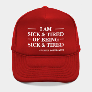 I'm Sick and Tired of Being Sick and Tired | Fannie Lou Hamer Hat