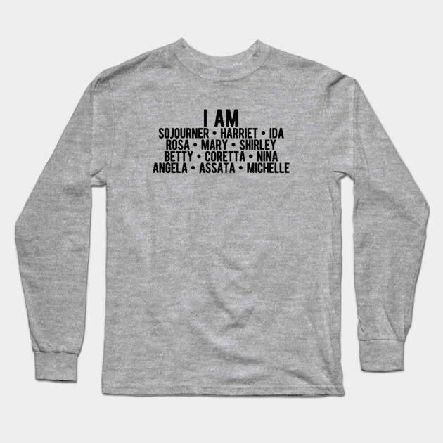 I AM Strong Black Women | Activists | Civil Rights | Black Power Long Sleeve T-Shirt by UrbanLifeApparel