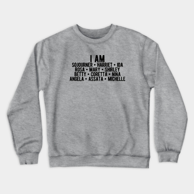 I AM Strong Black Women | Activists | Civil Rights | Black Power Crewneck Sweatshirt by UrbanLifeApparel