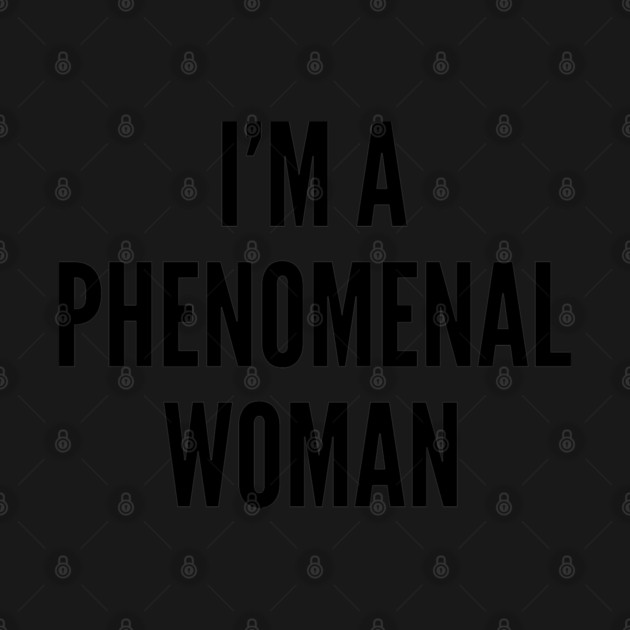 I'm A Phenomenal Woman | Strong Women by UrbanLifeApparel