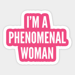 I'm A Phenomenal Woman | Strong Women Sticker