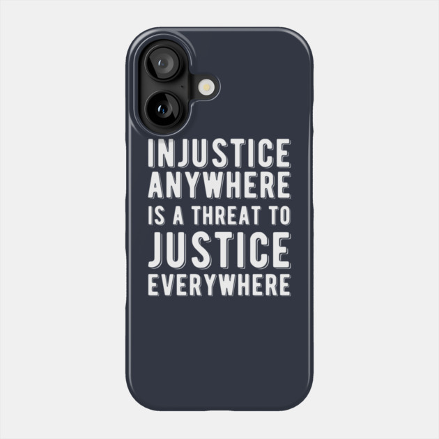 Injustice Anywhere is a Threat to Justice | MLK | Black Power Phone Case by UrbanLifeApparel