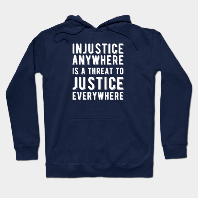 Injustice Anywhere is a Threat to Justice | MLK | Black Power Hoodie by UrbanLifeApparel