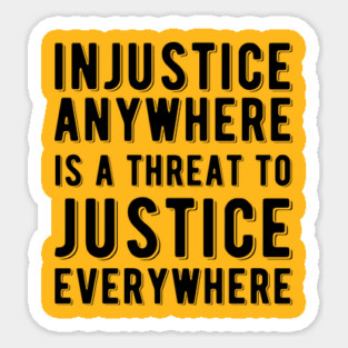Injustice Anywhere is a Threat to Justice | MLK | Black Power Sticker