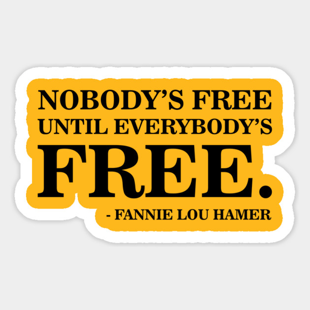 Nobody's Free Until Everybody's Free | Fannie Lou Hamer | Civil Rights Magnet by UrbanLifeApparel