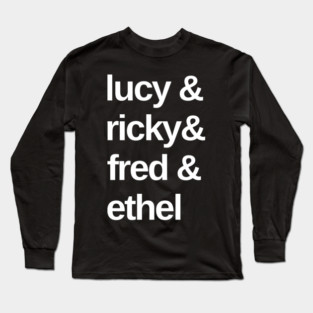 Lucy & Ricky & Fred & Ethel Long Sleeve T-Shirt