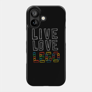 Live Love Lego Phone Case