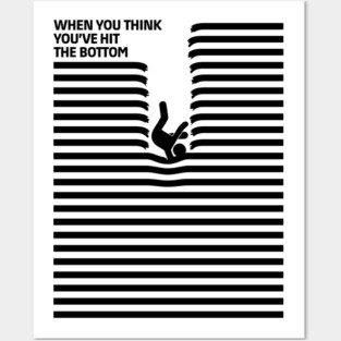 When you think you’ve hit the bottom Posters and Art