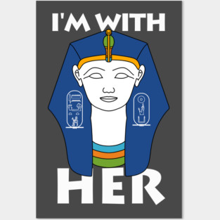 I'm With Hatshepsut Posters and Art