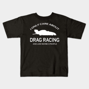 I only care about drag racing Kids T-Shirt