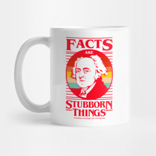Facts Are Stubborn Things - John Adams (Variant) Mug