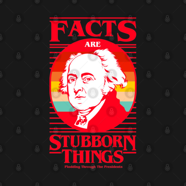 Facts Are Stubborn Things - John Adams (Variant) by Plodding Through The Presidents