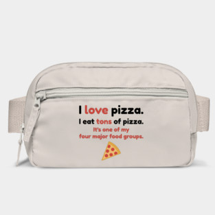 I love pizza. I eat tons of pizza. It's one of my four major food groups. Bag