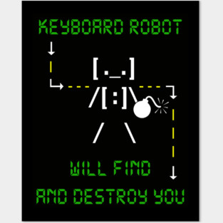 KEYBOARD ROBOT WILL FIND AND DESTROY YOU Posters and Art