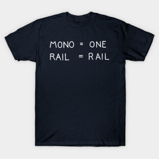Mono = One  Rail = Rail T-Shirt