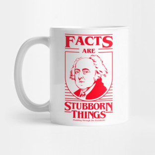 Facts Are Stubborn Things - John Adams Mug