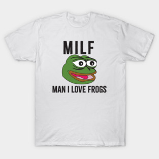 MILF: Man I Love Frogs Funny T-Shirt