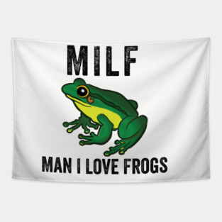 MILF: Man I Love Frogs Funny Tapestry