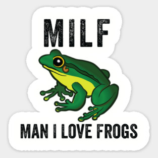 MILF: Man I Love Frogs Funny Sticker