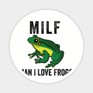 MILF: Man I Love Frogs Funny Magnet