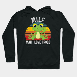 MILF: Man I Love Frogs Funny Hoodie