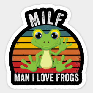 MILF: Man I Love Frogs Funny Sticker