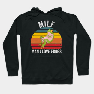 MILF: Man I Love Frogs Funny Hoodie