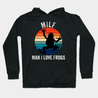 MILF: Man I Love Frogs Funny Hoodie
