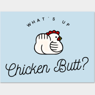 Chicken Butt Posters and Art