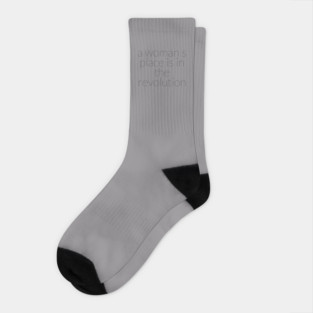 A WOMAN'S PLACE IS IN THE REVOLUTION Socks