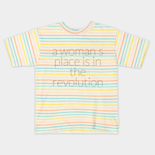 A WOMAN'S PLACE IS IN THE REVOLUTION Kids T-Shirt