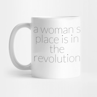 A WOMAN'S PLACE IS IN THE REVOLUTION Mug
